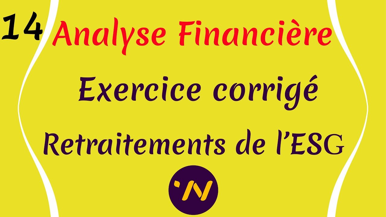 14_ Analyse financière exercice corrigé  les retraitements de l'ESG état des soldes de gestion
