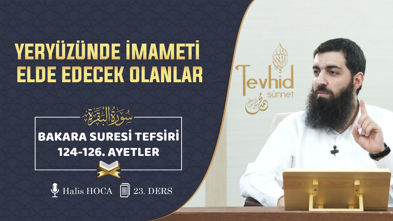 Yeryüzünde İmameti Elde Edecek Olanlar | Bakara Suresi Tefsiri 124126. Ayetler | Halis Hoca