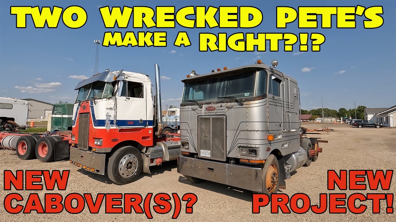 We bought two wrecked Peterbilt Cabovers!!!