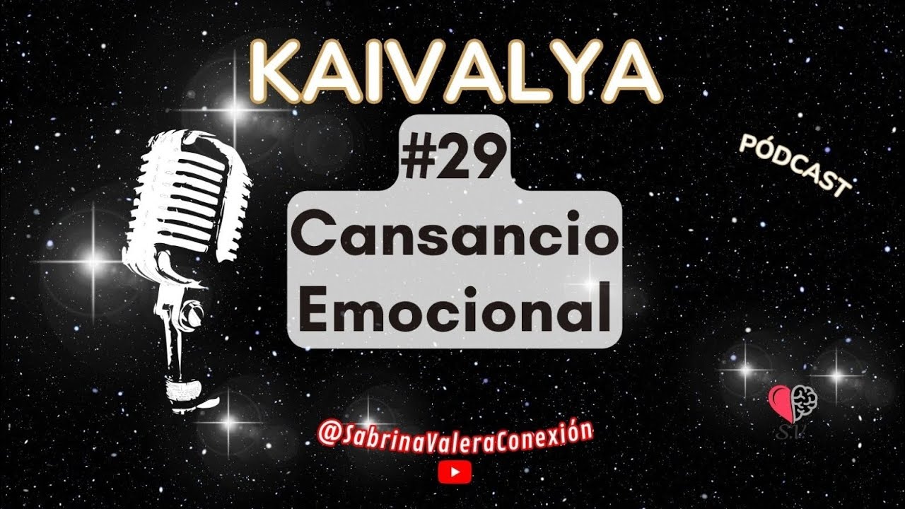 Cansancio emocional. Kaivalya 29