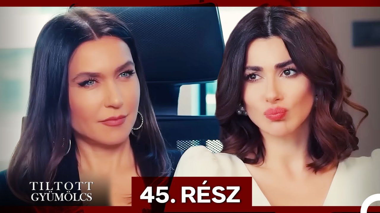 Tiltott Gyümölcs 45. Rész (Magyar Szinkron)