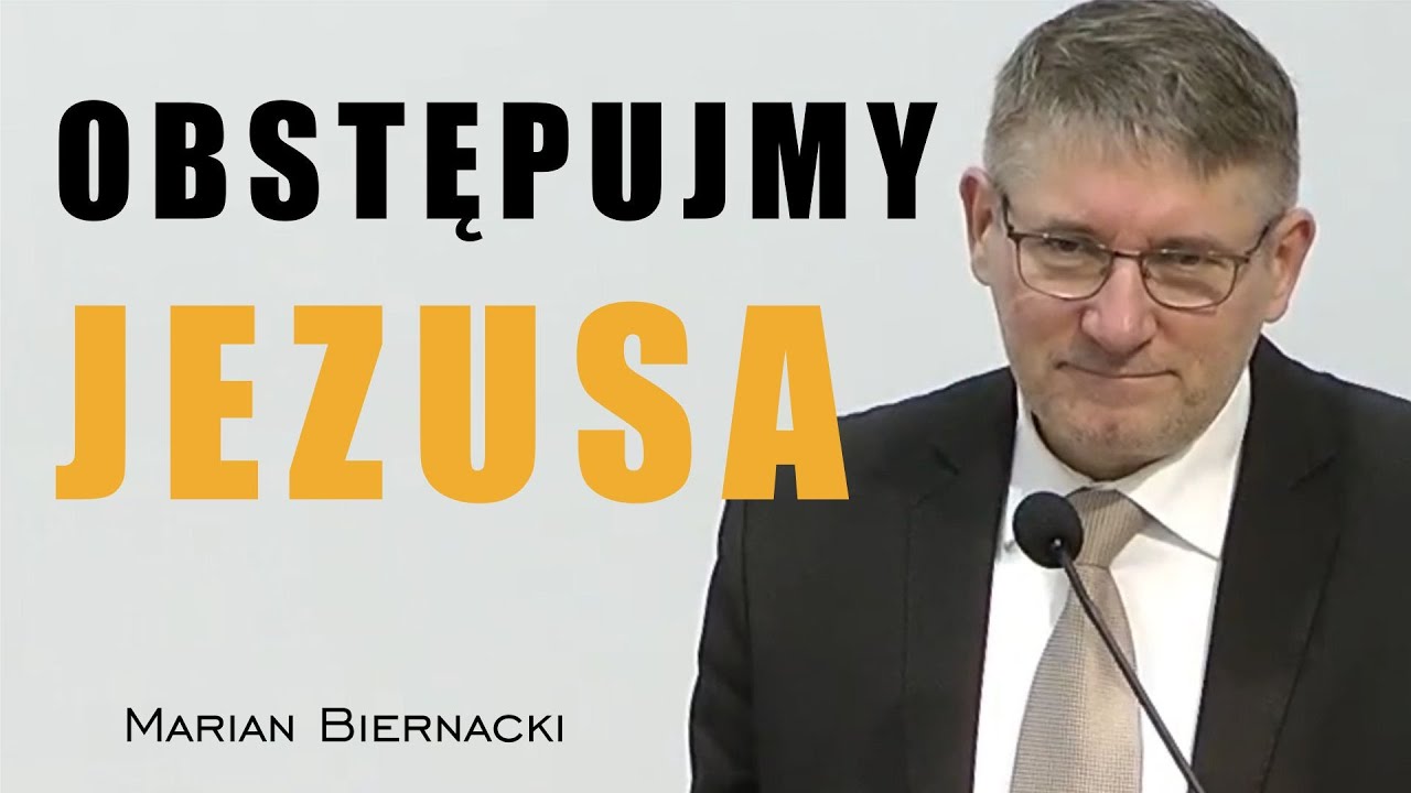 Obstępujmy Jezusa z wiarą w Niego - Marian Biernacki