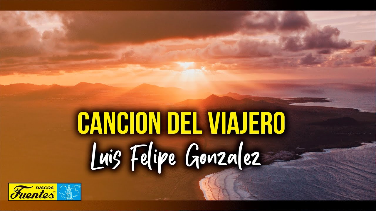 Luis Felipe Gonzales - Canción Del Viajero (Video Letra) | Discos Fuentes