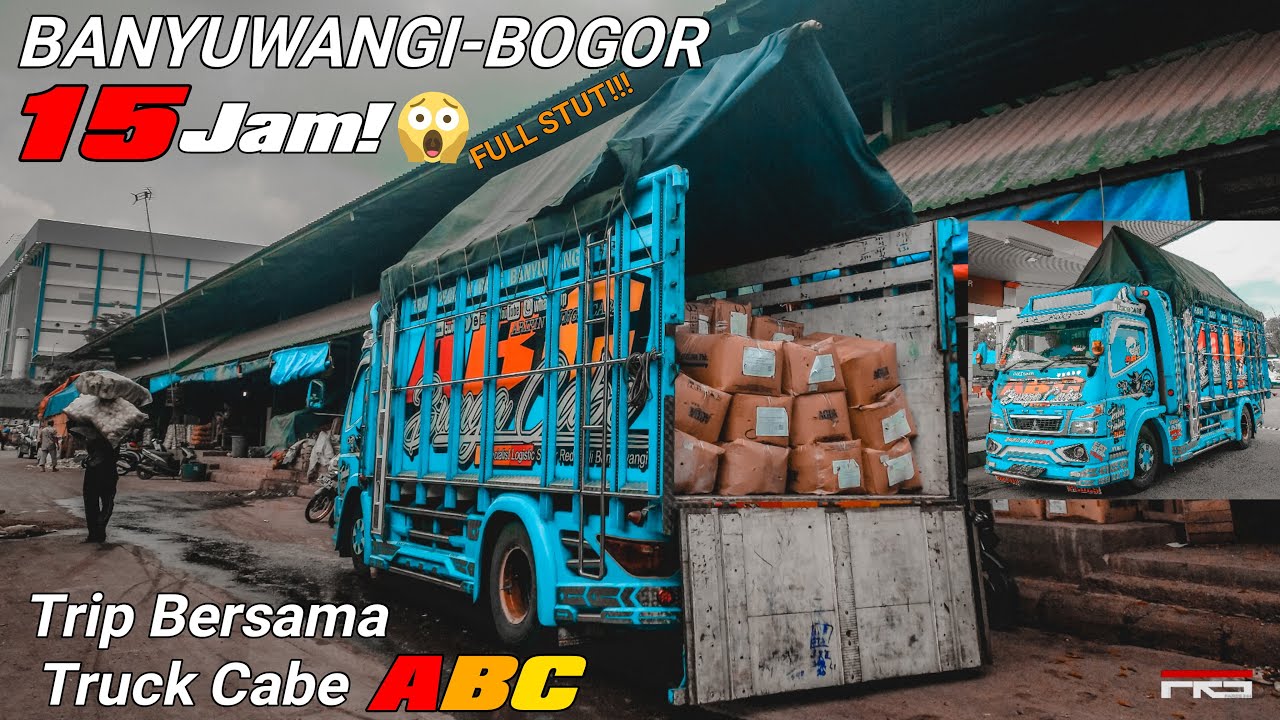 GILA! NAIK TRUCK 15 JAM Banyuwangi - Bogor || ABC BUNGA