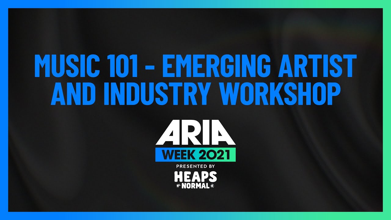 Music 101 - Emerging Artist And Industry Workshop: 2021 ARIA Week Presented By Heaps Normal