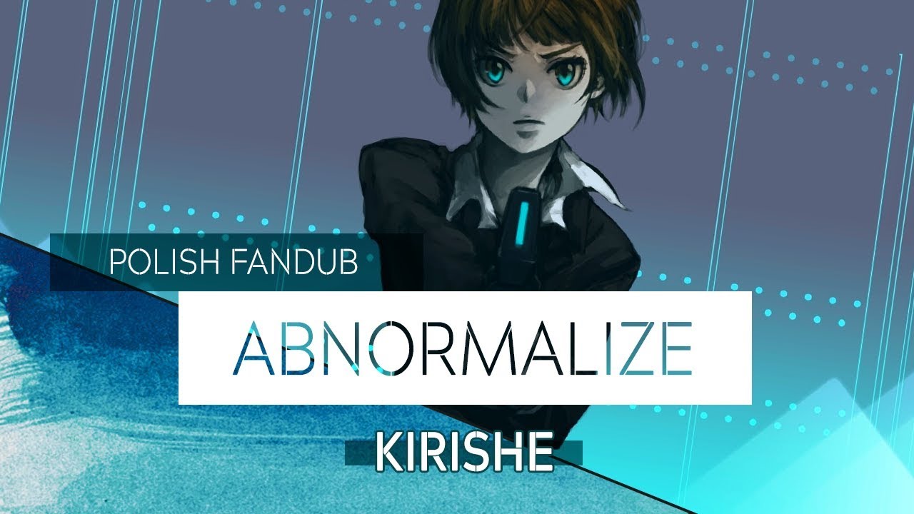 (Kirishe) Psycho-Pass OP1 - Abnormalize [POLISH]