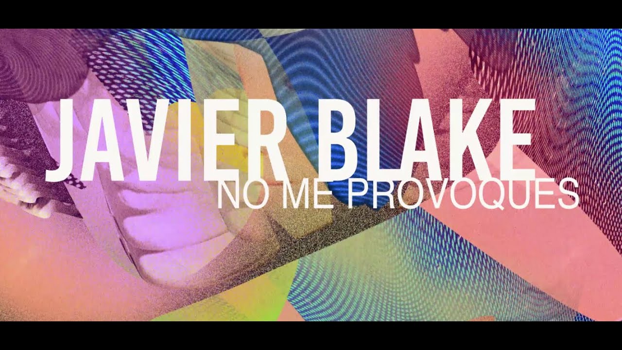 Javier Blake - No Me Provoques (Lyric video)
