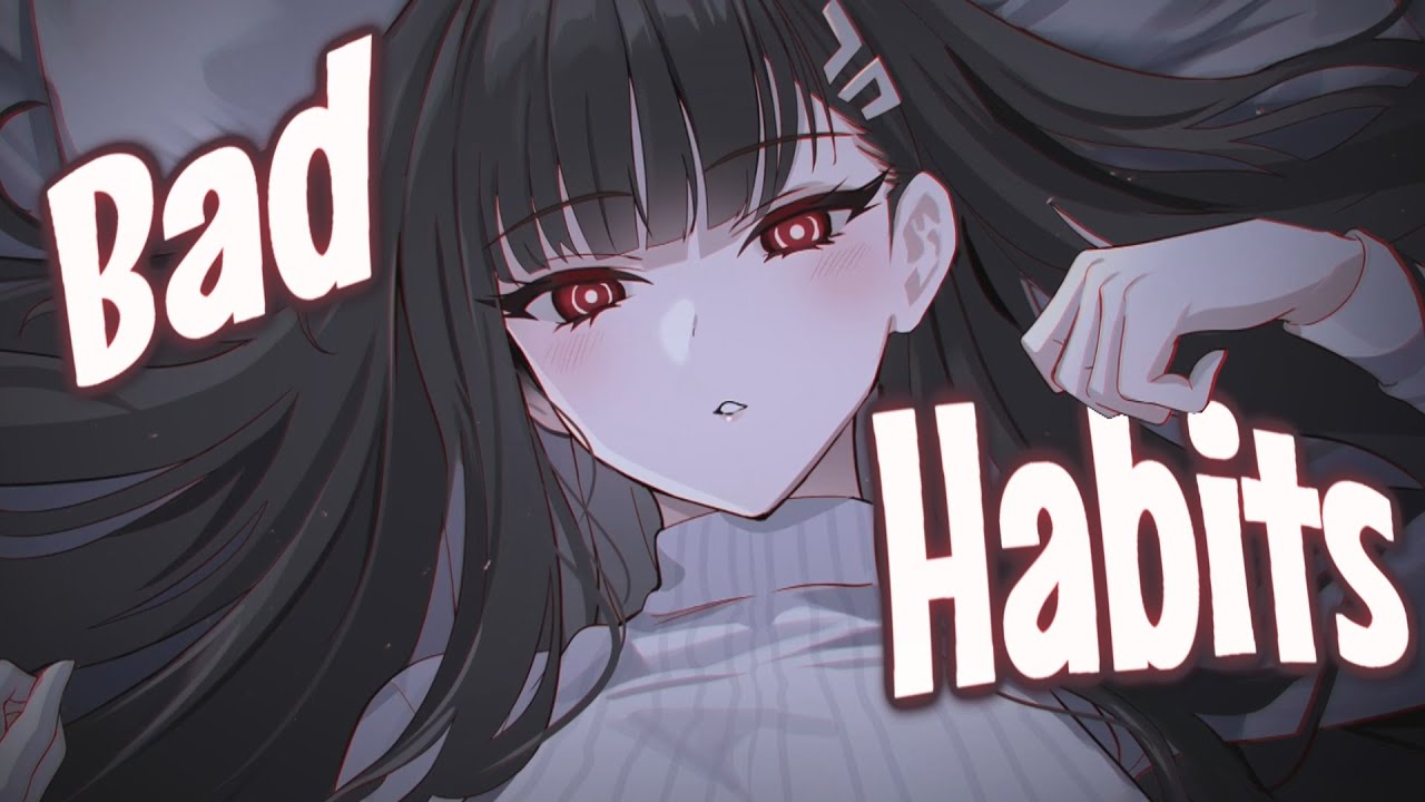 Nightcore - Bad Habits (Vibe Version)