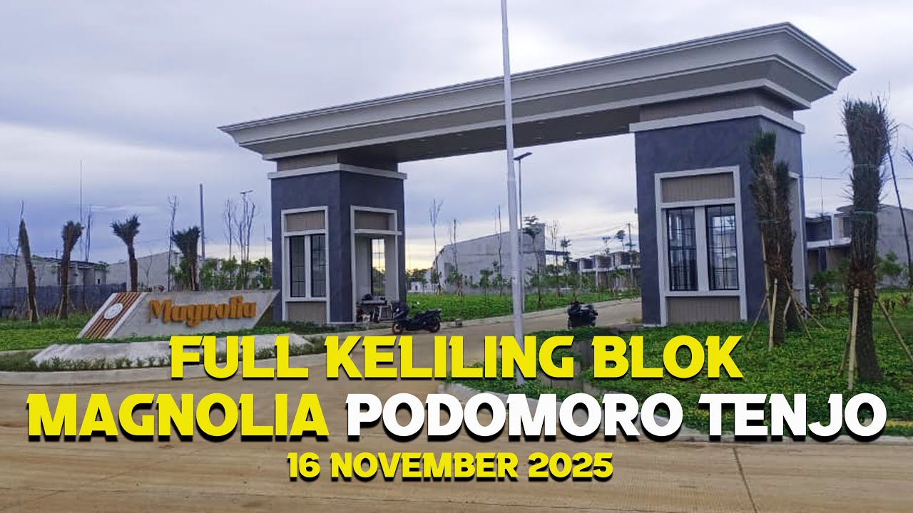 Full Keliling Blok Magnolia Podomoro Tenjo 16 November 2025