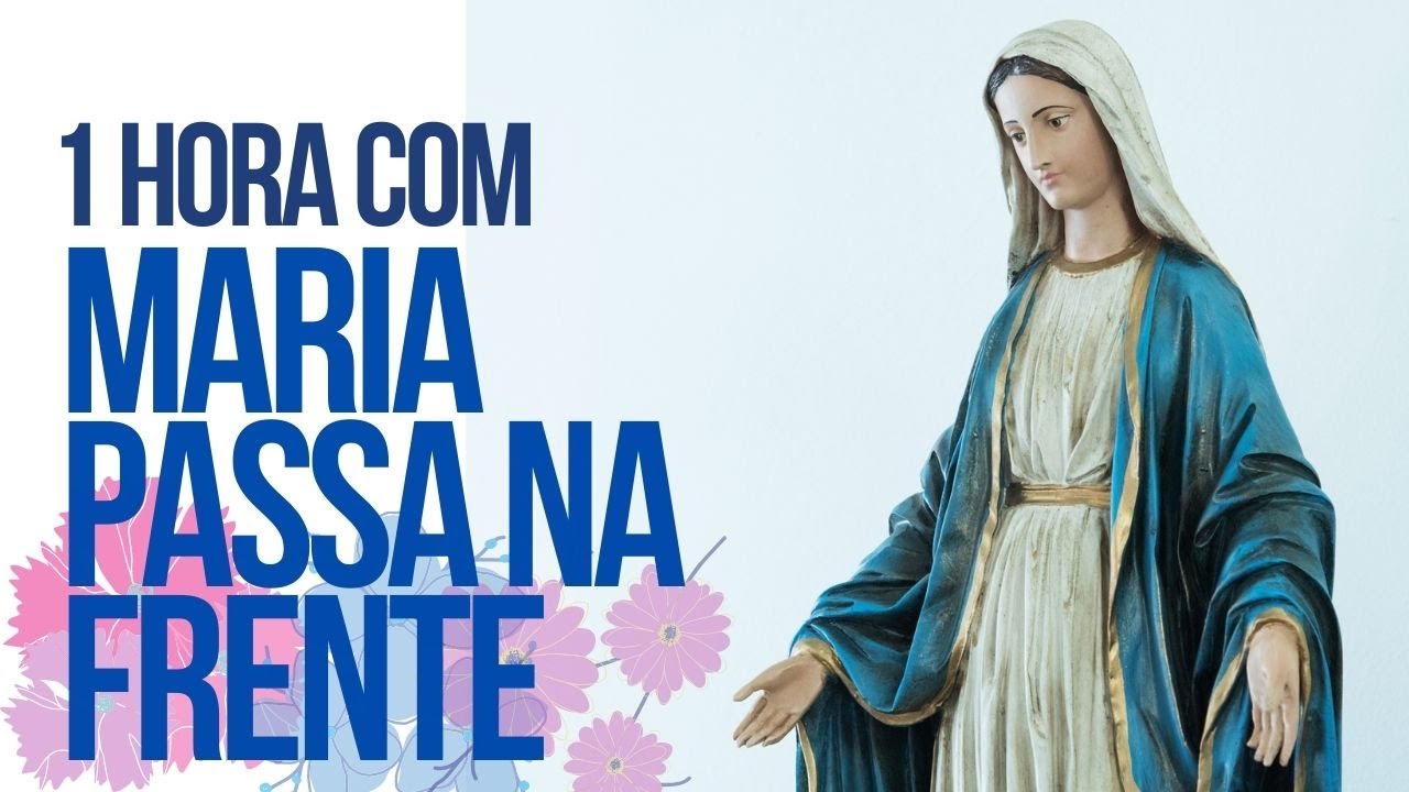 1 HORA COM MARIA PASSA NA FRENTE ❤️🙏