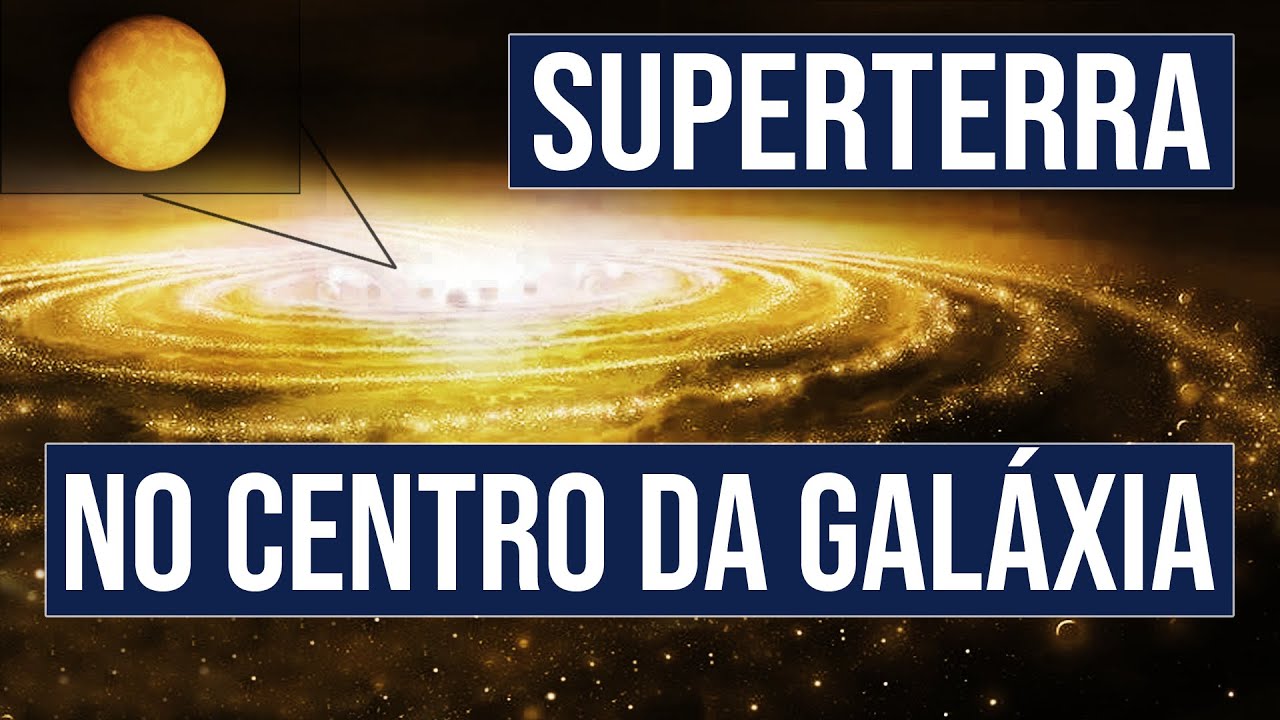 Superterra no Centro da Gal&aacute;xia