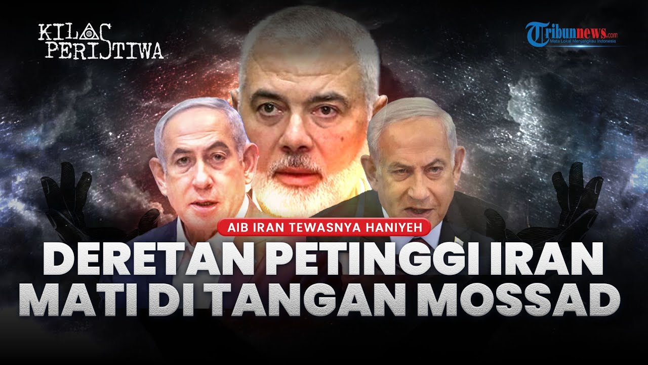 Kilas Peristiwa: Aib Iran di Balik Tewasnya Haniyeh, Deretan Petinggi IRGC Dihabisi Mossad Israel