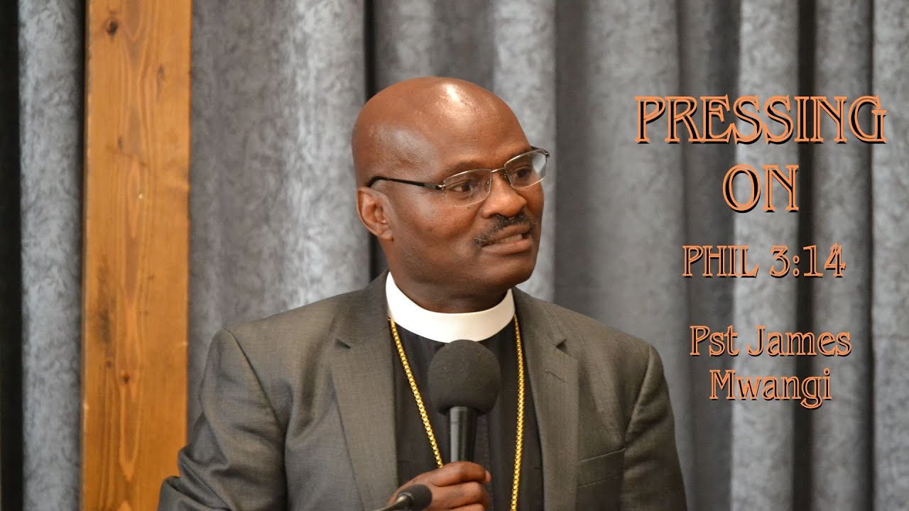 PRESSING ON WITH SENIOR. PST JAMES MWANGI