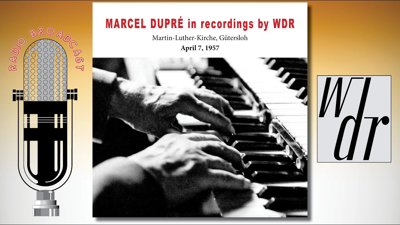 Marcel Dupré in recordings by WDR (Westdeutscher Rundfunk) I