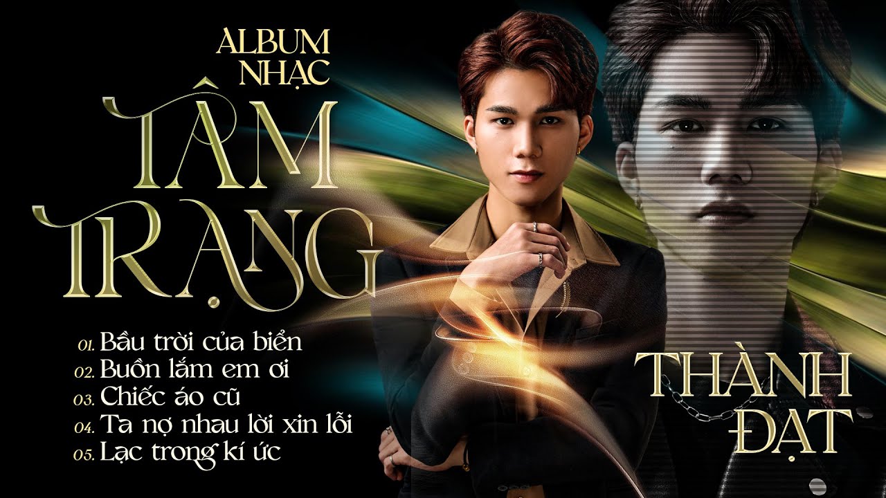 Album Nhạc tâm trạng mới nhất Thành Đạt 2023. Lạc Trong Ký Ức, Bầu Trời Của Biển, Chiếc áo cũ,...