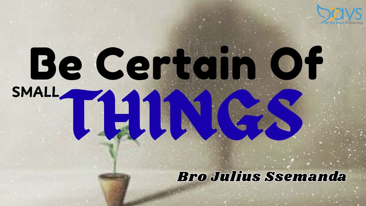 26-0128E  Be Certain Of Small Things || Bro Julius Ssemanda