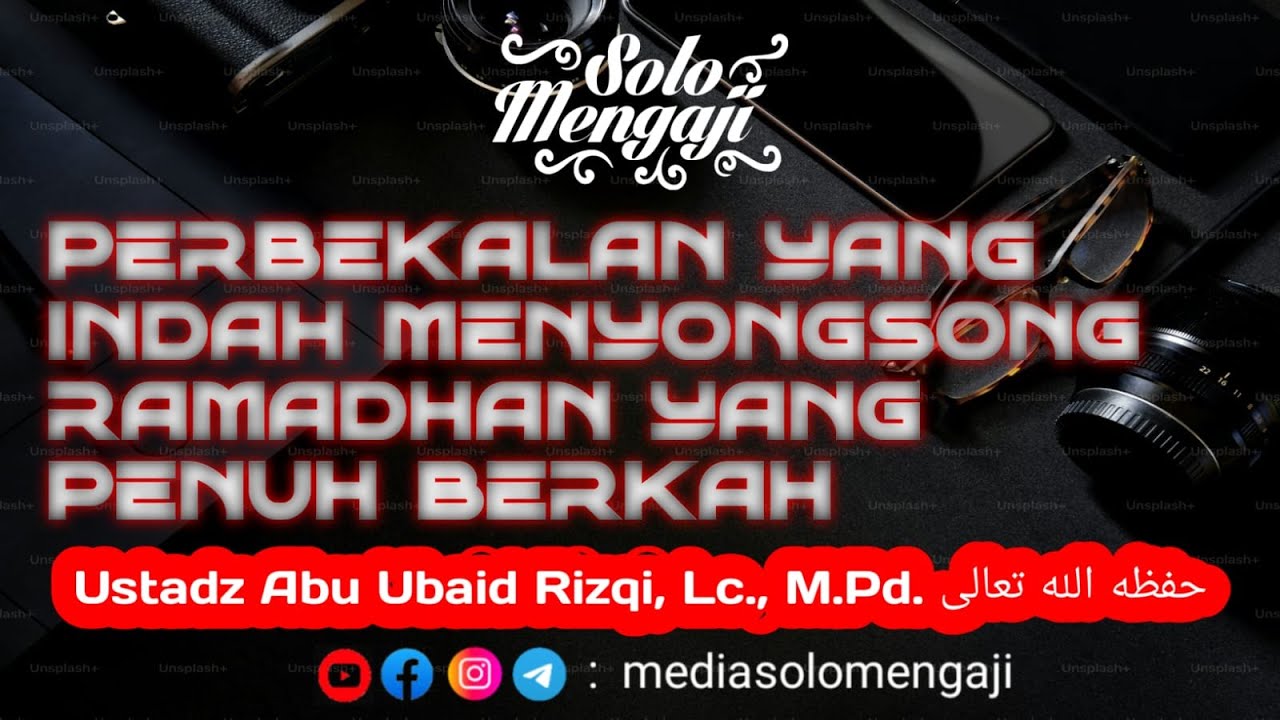 Perbekalan yang Indah Menyongsong Ramadhan yang Penuh Berkah ┃ Ustadz Abu Ubaid Rizqi, Lc., M.Pd.