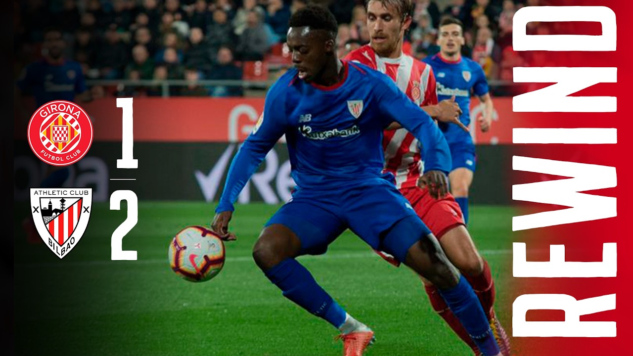 REWIND | Girona FC 1-2 Athletic Club | WILLIAMS y RAÚL GARCÍA remontan en Montilivi |Temp. 2018-2019