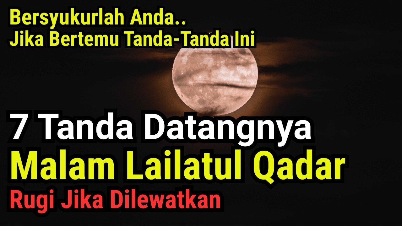 BERUNTUNGLAH KITA..!! 7 Tanda-Tanda Datangnya Malam Lailatul Qadar