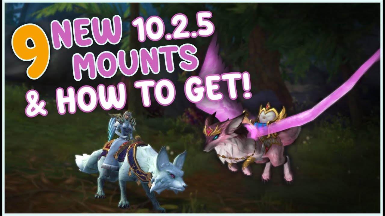 9 New AWESOME Mounts to GET in 10.2.5 Seeds of Renewal! WoW