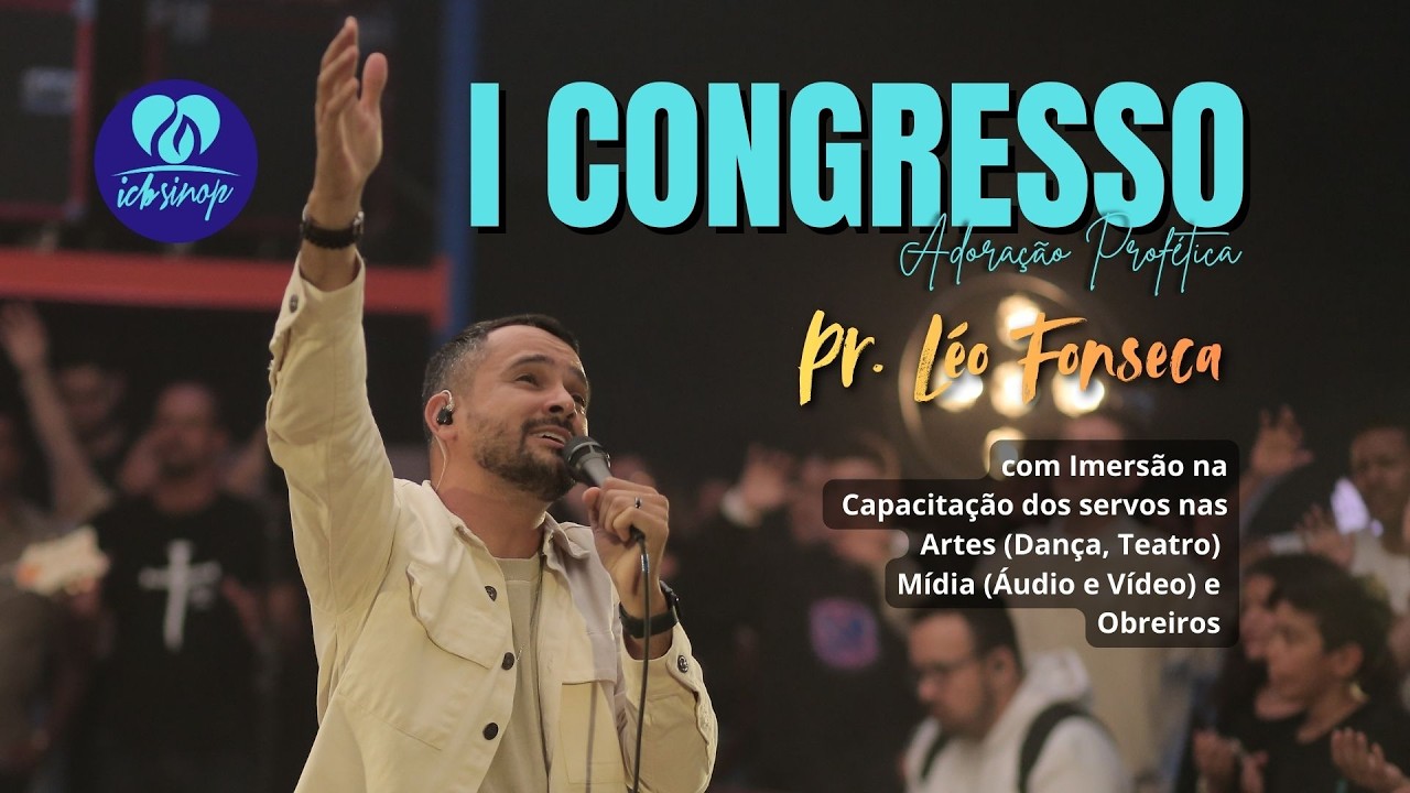 1º CONGRESSO,  ADORAÇÃO PROFÉTICA - Pr. Léo fonseca