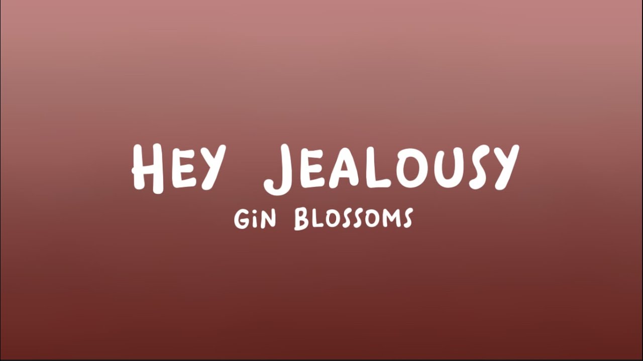 Gin Blossoms - Hey Jealousy (Lyrics)