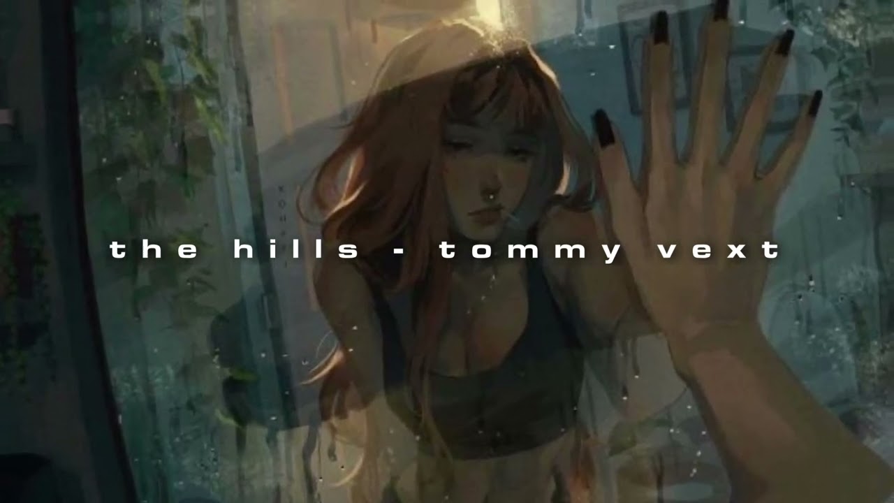 The Hills - Tommy Vext // slowed & reverb //