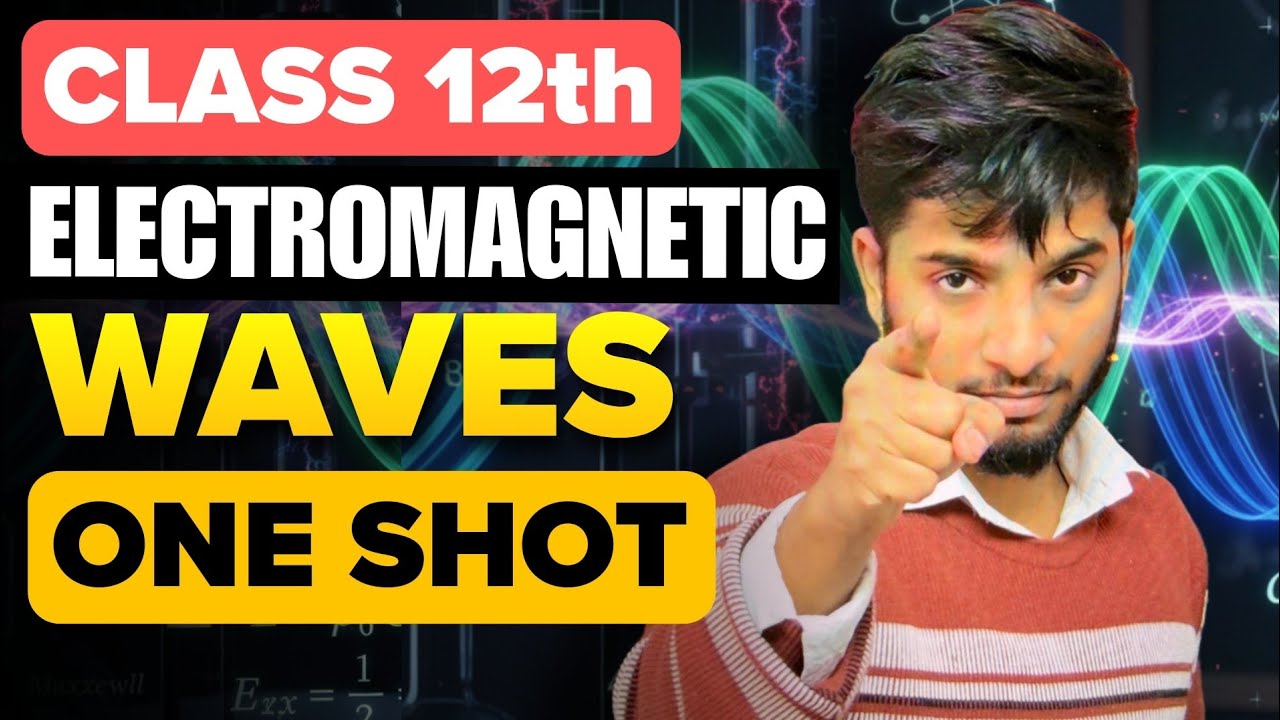 Electromagnetic waves (EM Waves) in ONE SHOT🔥|| Class 12 Physics chapter 8 | Sankalp Jauhari 