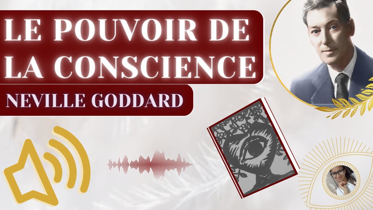 LE POUVOIR DE LA CONSCIENCE | Livre audio complet de Neville Goddard (Loi de l'Assomption)