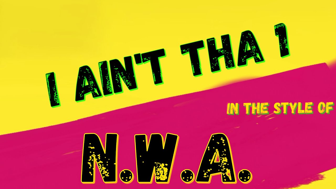 N.W.A - I AIN'T THA 1 (KARAOKE RAP INSTRUMENTAL VERSION) PUNK MEDIA KARAOKE