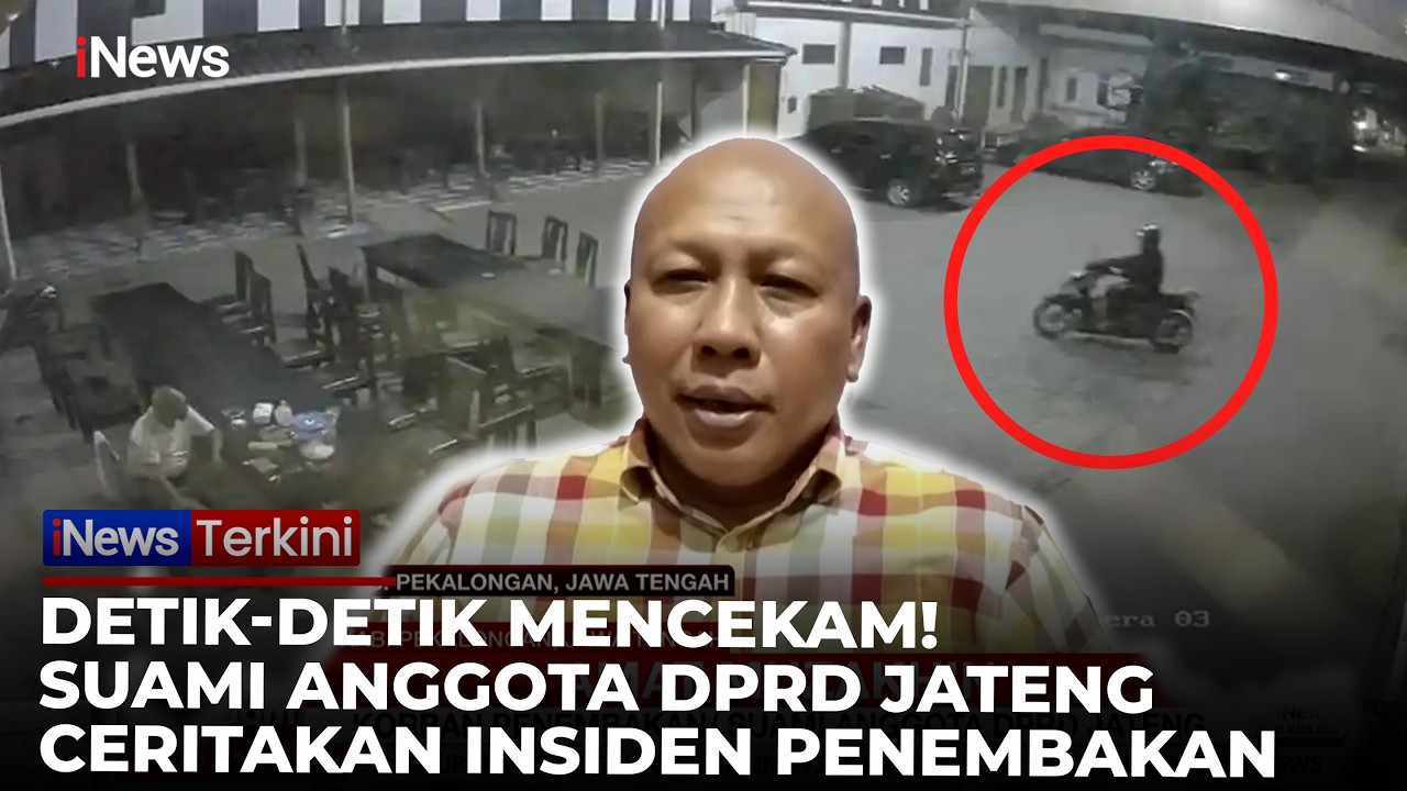 Suami Anggota DPRD Jateng Ungkap Detik-detik Penembakan oleh OTK di Depan Rumahnya | iNews Terkini