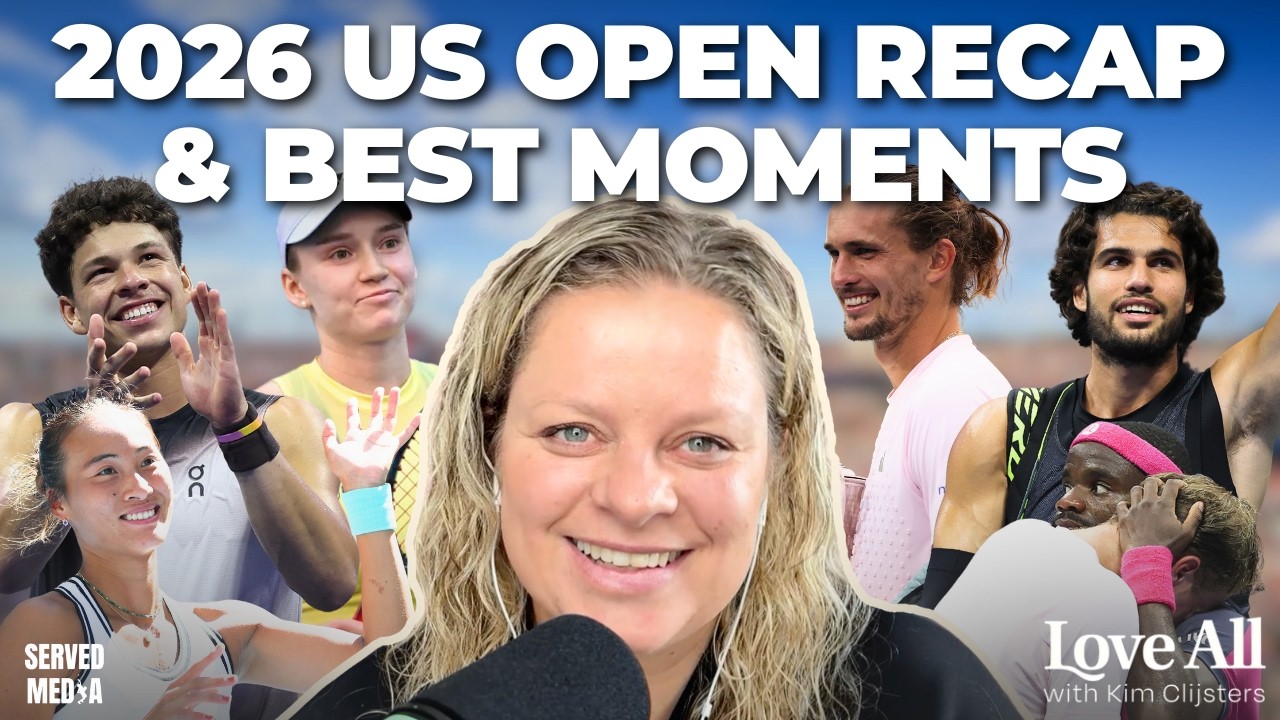 Rybakina, Zverev & the Best Moments of the 2026 US Open | Love All w/ Kim Clijsters