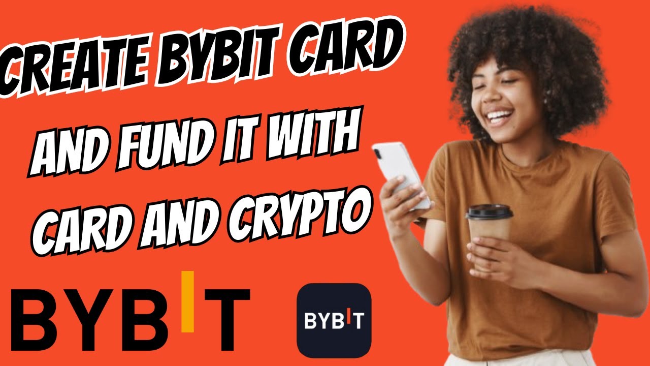 Create bybit card And Fund it with bank transfer and crypto 