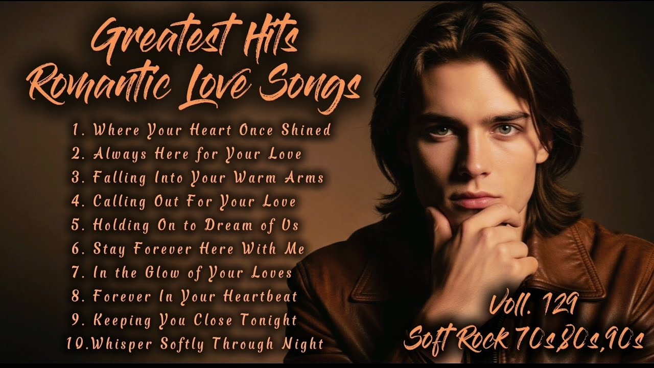 Greatest Hits Romantic Love Songs | Soft Rock 70s,80s,90s | Where Your Heart Once Shined | Voll. 129