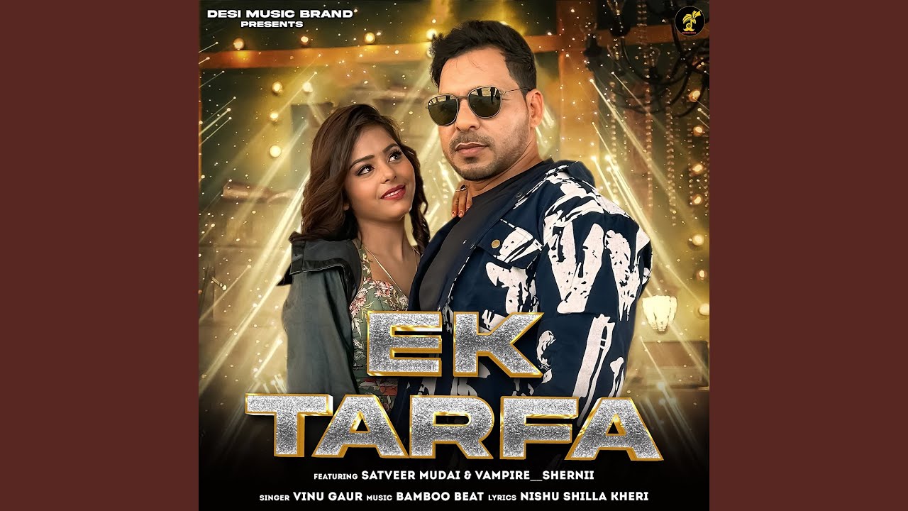 Ek Tarfa (feat. Satveer Mudai, Vampire Shernii)