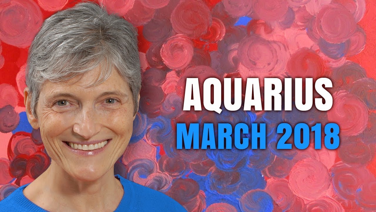 AQUARIUS MARCH 2018 Astrology | You're Flying High!