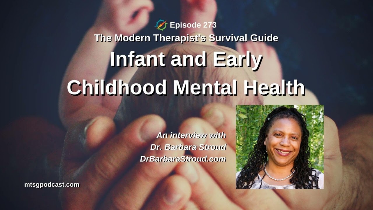 Infant and Early Childhood Mental Health: An Interview with Dr. Barbara Stroud