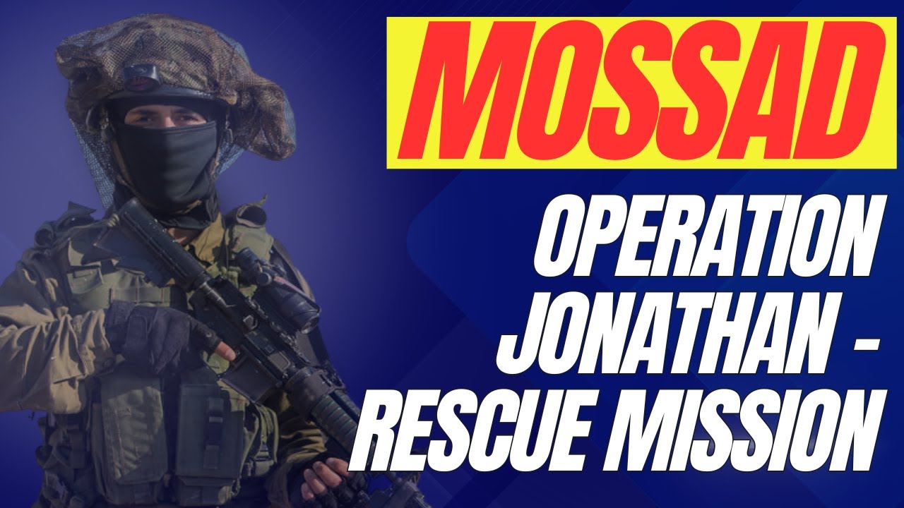 Operation Jonathan - Mossad's Daring Rescue Mission