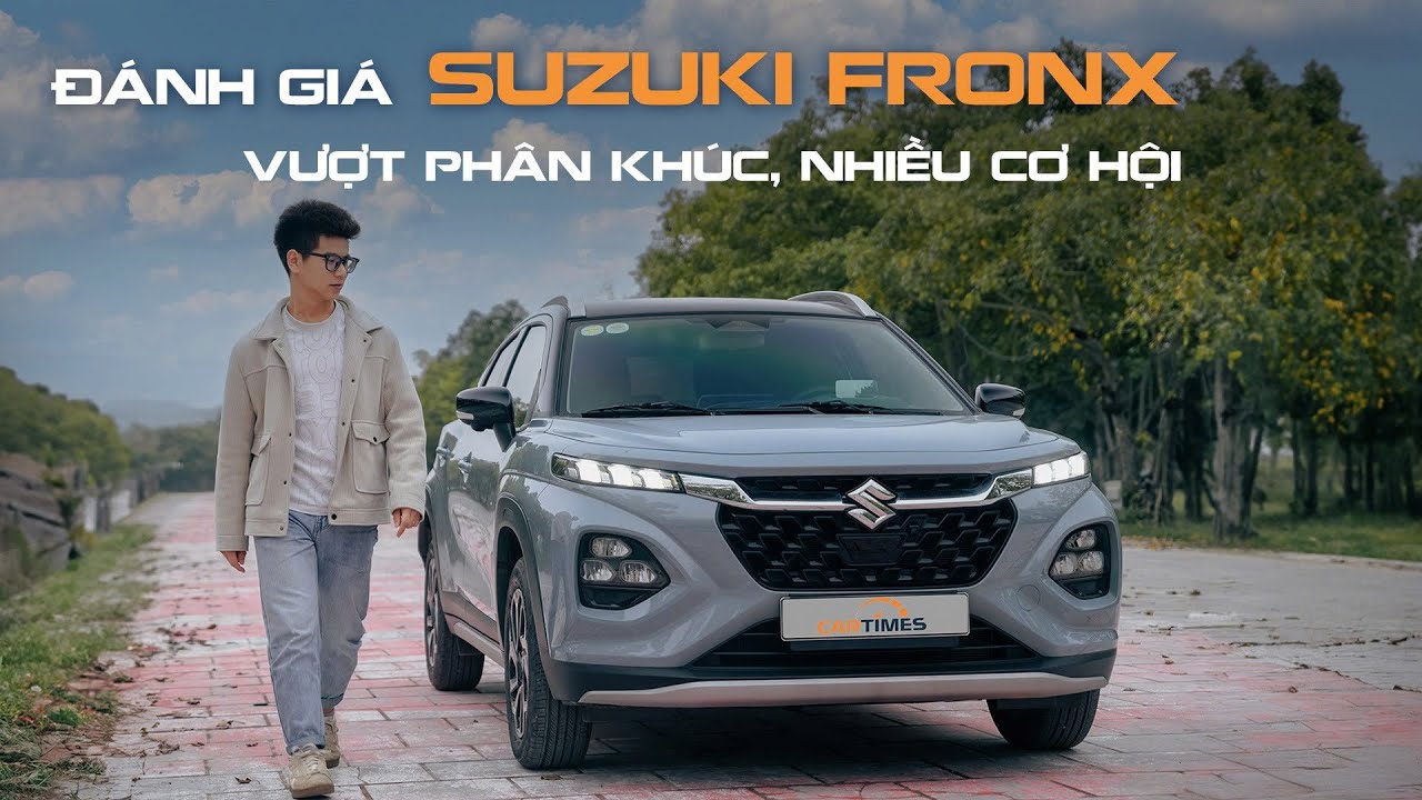 Đánh giá Suzuki Fronx: Không đắt chút nào, nếu đã cầm lái!