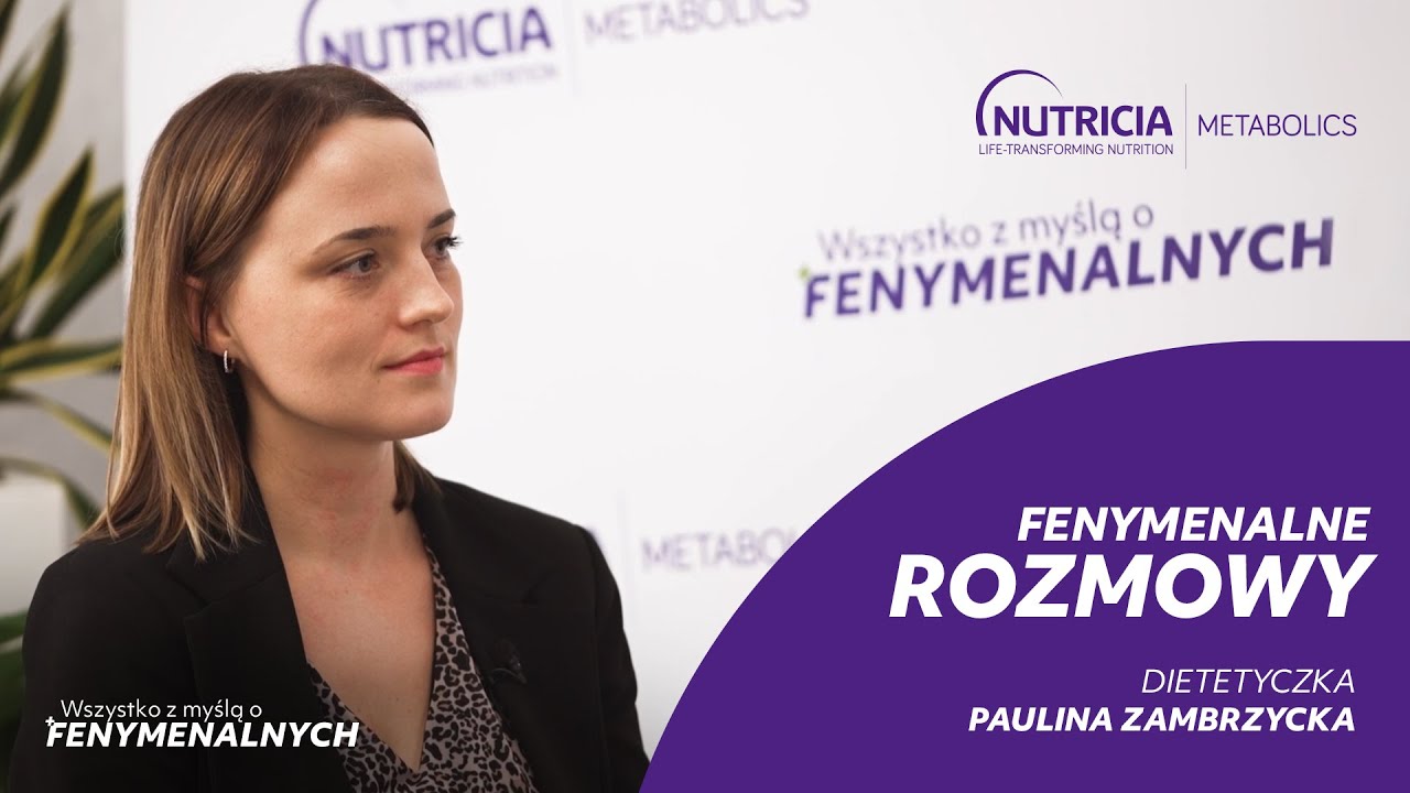 Fenymenalne rozmowy - Paulina Zambrzycka - dietetyczka prowadząca pacjentów z PKU