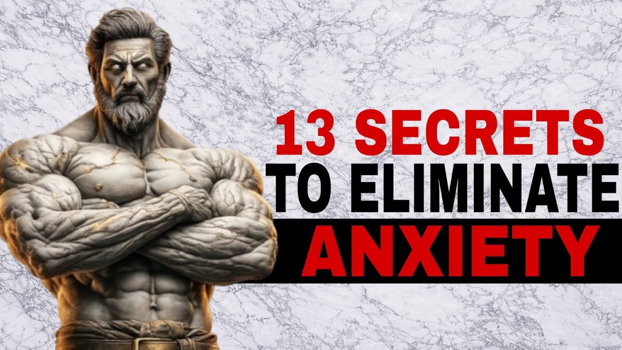 13 STOIC SECRETS TO ELIMINATE ANXIETY AND WORRY | Stoicism | Stoic Wisdom