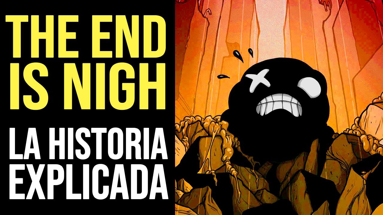THE END IS NIGH: Toda la Historia Explicada