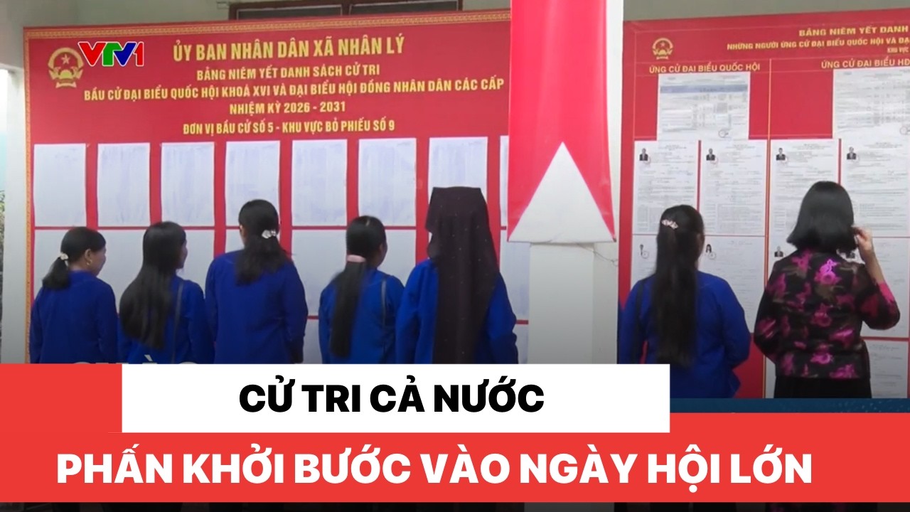 Cử tri cả nước phấn khởi bước vào ngày hội lớn