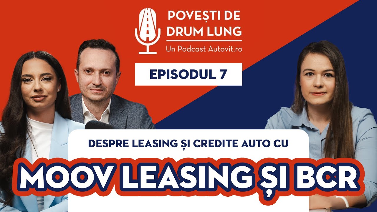 Povești de drum lung Ep. 7: Cum finanțezi o mașină – cu BCR și MOOV Leasing