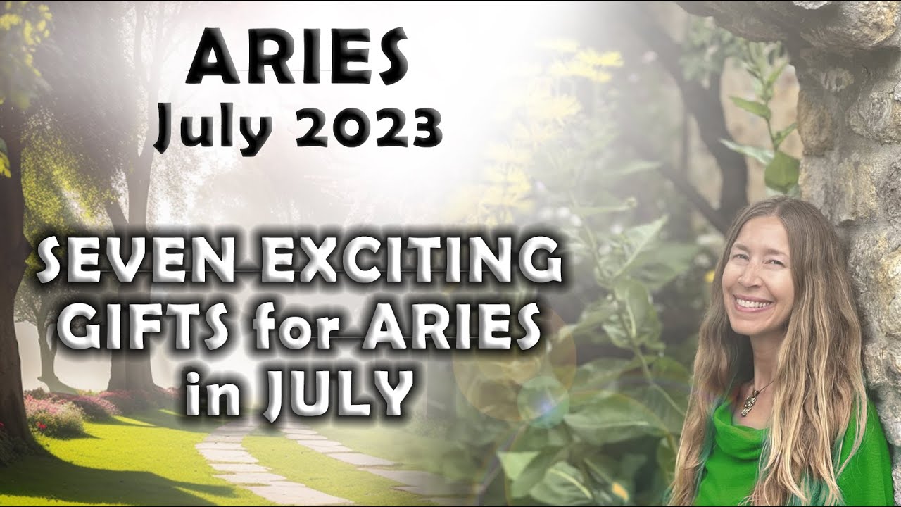 Aries July 2023 SEVEN EXCITING GIFTS for ARIES in JULY (Astrology Horoscope Forecast)