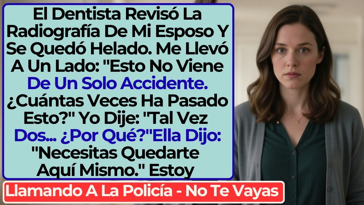 ¡El dentista Vio la Radiografía de mi Esposo y llamó a la POLICÍA! — «Necesitas Saber la Verdad»!