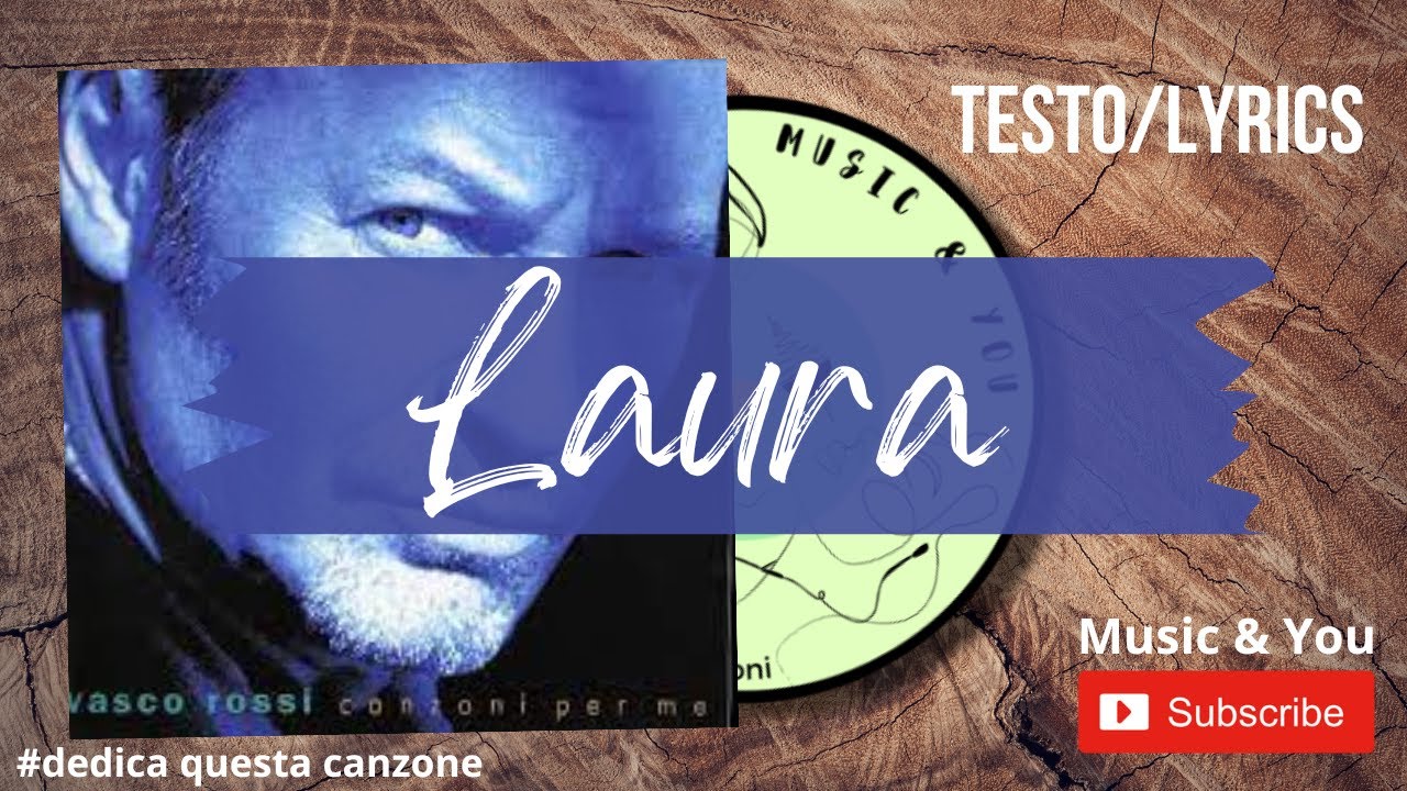 Laura - Vasco Rossi | Testo / Lyrics  🇮🇹