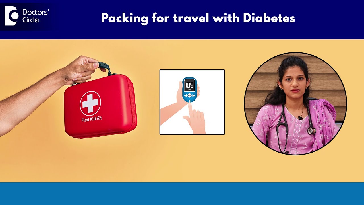 How to pack & travel in Diabetes? | First aid for Low Sugar Level - Dr.Namitha Rao | Doctors' Circle