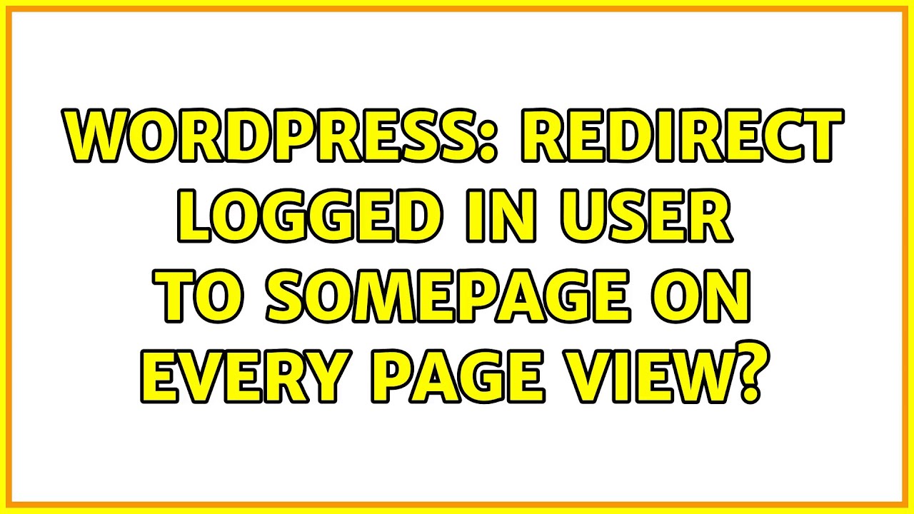 Wordpress: Redirect logged in user to somepage on every page view?
