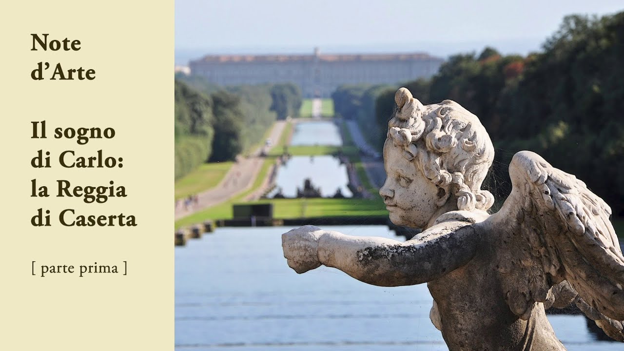 Note d’Arte | Il sogno di Carlo: la Reggia di Caserta (parte prima)